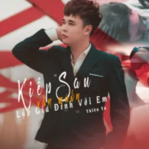 Kiếp Sau Vẫn Muốn Lập Gia Đình Với Em