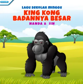 Kingkong Badannya Besar - Lagu Sekolah Minggu