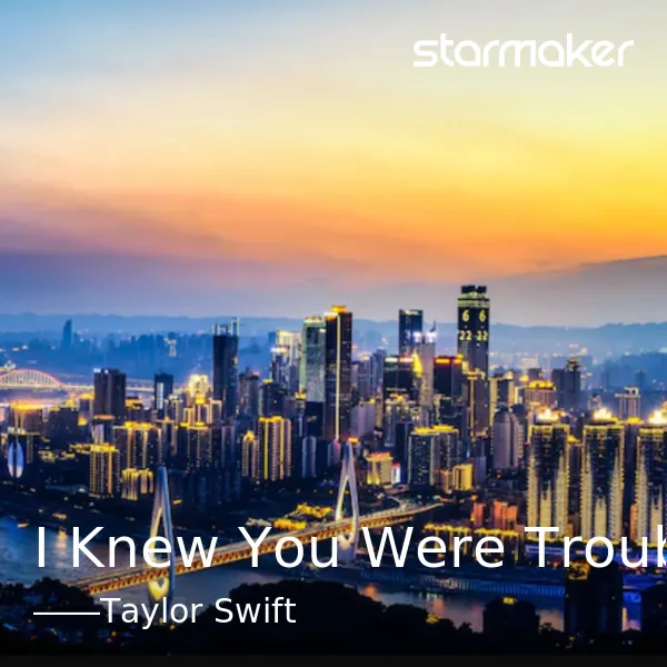 I Knew You Were Trouble