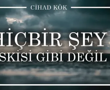 Artık hiçbir şey eskisi gibi deği