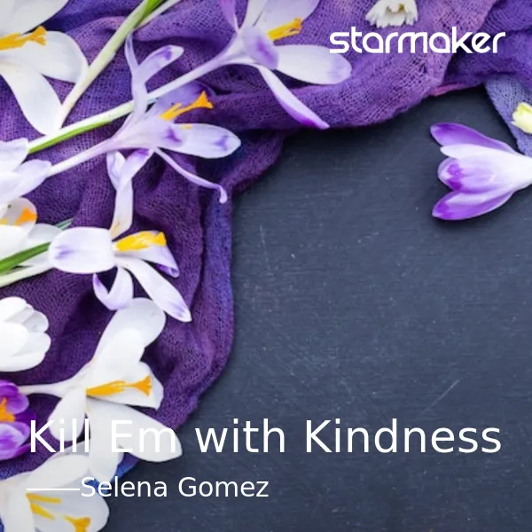 Kill Em with Kindness