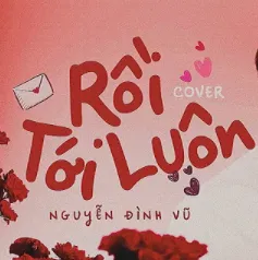 Rồi Tới Luôn (nghe)