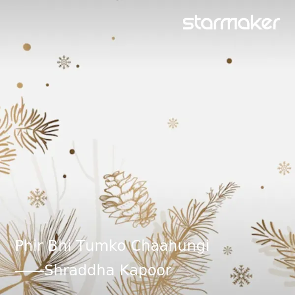 Phir Bhi Tumko Chaahungi