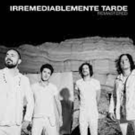 Irremediablemente tarde
