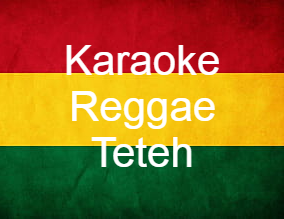 Karaoke Reggae Teteh