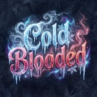 👑💕🥶COLDBLOODED🥶💕👑