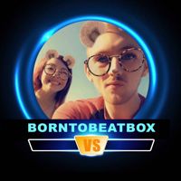 🆚BornToBeatbox🆚