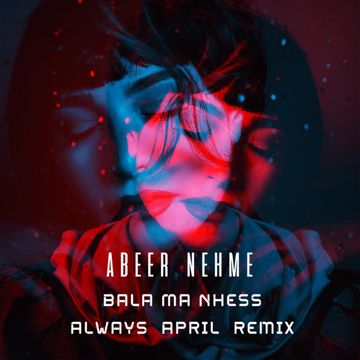 Bala Ma Nhess - Always April Remix