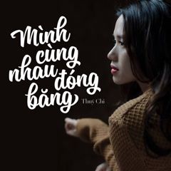 Mình Cùng Nhau Đóng Băng -cover