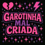 GAROTINHA MAL CRIADA