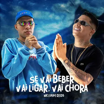 SE VAI BEBER, VAI CHORAR, VAI LIGAR X É TCHAU PRA EX TO PARTINDO PRO BAILÃO-cover