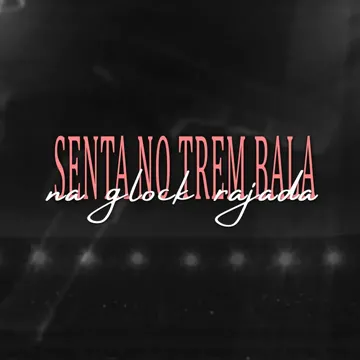 Senta no Trem Bala, na Glock Rajada-cover