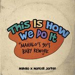 This Is How We Do It(Mahalo’s 90’s Baby Rework)-cover