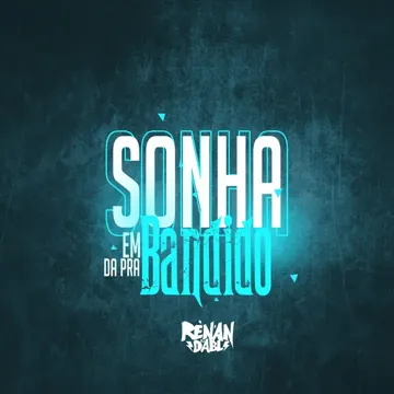 Sonha em da pra bandido-cover