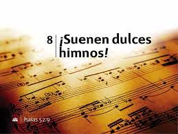 HIMNO 8  ¡Suenen dulces himnos!