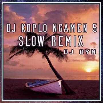DJ KOPLO NGAMEN 5 SLOW (Remix)