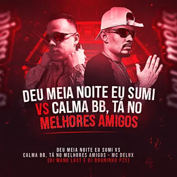 Deu Meia Noite Eu Sumi Vs Calma Bb, Tá No Melhores Amigos-cover