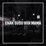 Enak Susunya Mama