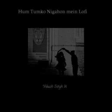 Hum Tumko Nigahon mein Lofi-cover