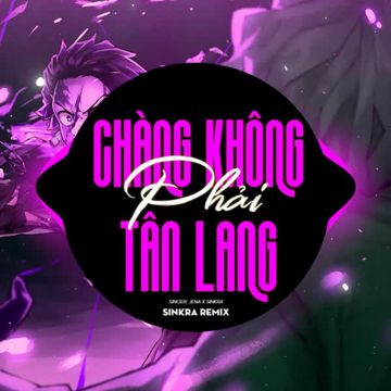 Chàng Không Phải Tân Lang (SinKra Remix)-cover