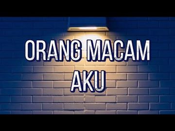 Orang Macam Aku