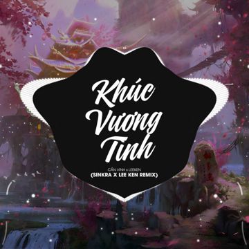 Khúc Vương Tình (Sinkra x Lee Ken Remix)-cover