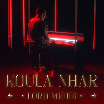 Lord Mehdi - Koula Nhar | لورد مهدي - كلا نهار
