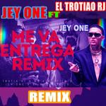 Me va Entrega (feat. El Trotiao Rj, Jey One, El Melacita20 & MC Albertico)-cover