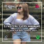 DJ AISITERU 3 VERSI COVER NUNU MANIS - KETIKA KAU MARAH DAN CEMBURU KAU KELIHATAN BEGITU TAMPAN