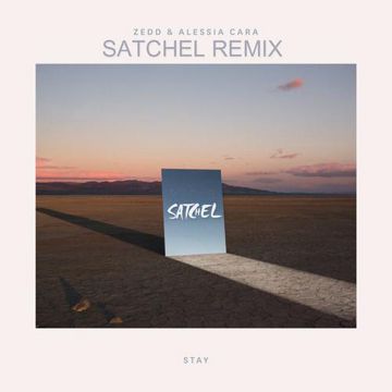 Zedd / Alessia Cara - Stay（Satchel Remix）-cover