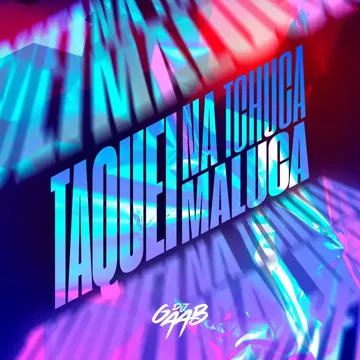 TAQUEI NA TCHUCA MALUCA (DJ GAAB Remix)-cover