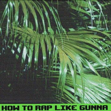 HOW TO RAP LIKE GUNNA-cover