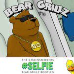 Selfie(Bear Grillz Bootleg)