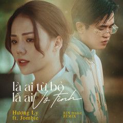 Là Ai Từ Bỏ, Là Ai Vô Tình (RIN Music Remix)-cover