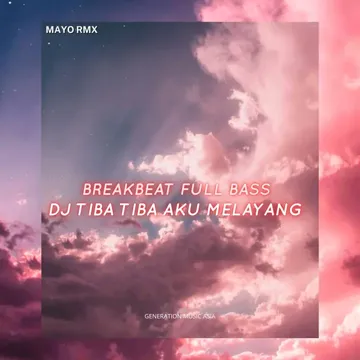 DJ TIBA TIBA AKU MELAYANG MENEMBUS LAPISAN AWAN BREAKBEAT