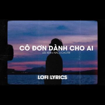 Cô Đơn Dành Cho Ai (Lofi Version)-cover