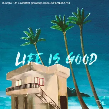 Life Is Good (feat. KOREANGROOVE, greenbeige & Rakon)-cover
