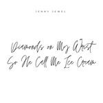 Diamonds on My Wrist So He Call Me Ice Cream