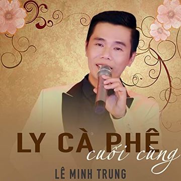 Ly Ca Phe Cuoi Cung Chung Minh Ba Dua