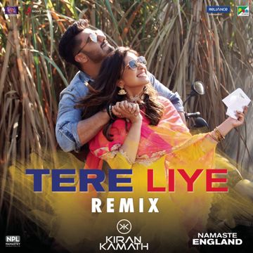 Tere Liye (Remix by DJ Kiran Kamath (From "Namaste England")) (Remix by DJ Kiran Kamath From "Namaste England")-cover