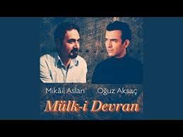 OĞUZ AKSAÇ &MİKAİL ASLAN -MÜLK-İ DEVRAN 