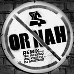 Or Nah(feat. The Weeknd, Wiz Khalifa & DJ Mustard)(Remix)-cover