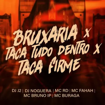 Bruxaria X Taca Tudo Dentro X Taca Firme (feat. MC Fahah, Mc Rd, MC Buraga & MC Bruno IP)-cover
