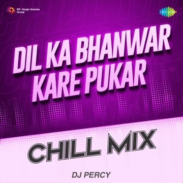 Dil Ka Bhanwar Kare Pukar - Chill Mix-cover