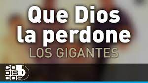 QUE DIOS LA PERDONE