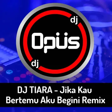 DJ TIARA - Jika Kau Bertemu Aku Begini Remix