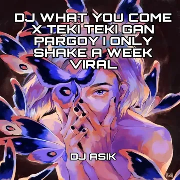 DJ WHAT YOU COME X TEKI TEKI GAN PARGOY I ONLY SHAKE A WEEK VIRAL-cover