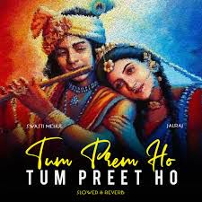 Tum Prem Ho Tum Preet Ho (Slowed & Reverb)