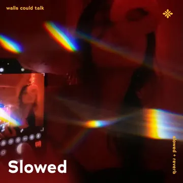 walls could talk - slowed + reverb-cover