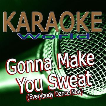 Gonna Make You Sweat (Everybody Dance Now)